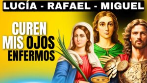 Terapia Celestial: Suprema Oración a Santa Lucía y los Arcángeles para Sanar tus Ojos