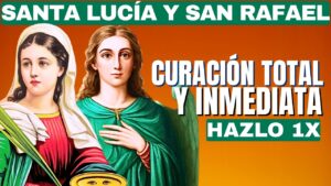Santa Lucía y San Rafael Obran Hoy un Milagro de Cura en Tus Ojos