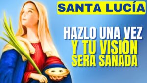 Duerme con esta Oración a Santa Lucía para Curar tu Visión Física y Espiritual