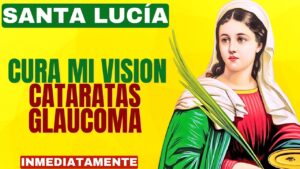 Oración a Santa Lucía para curar todos los males que afligen la Visión Física y Espiritual