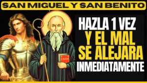 San Benito y San Miguel Arcángel eliminarán todo mal y peligro de tu vida