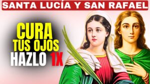 Oración Conjunta a Santa Lucía y San Rafael por la Protección y Curación de tus Ojos