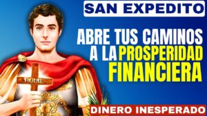 Oración a San Expedito para Romper Maldiciones, Impedimentos y Bloqueos Financieros