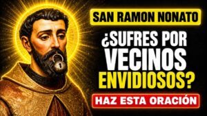 ¿Sufres por Vecinos Envidiosos? San Ramón Nonato y la Oración para Proteger tu Hogar